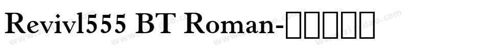 Revivl555 BT Roman字体转换